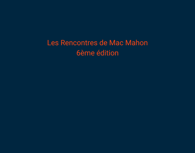 Les Rencontres De Mac Mahon 6ème Édition (1)