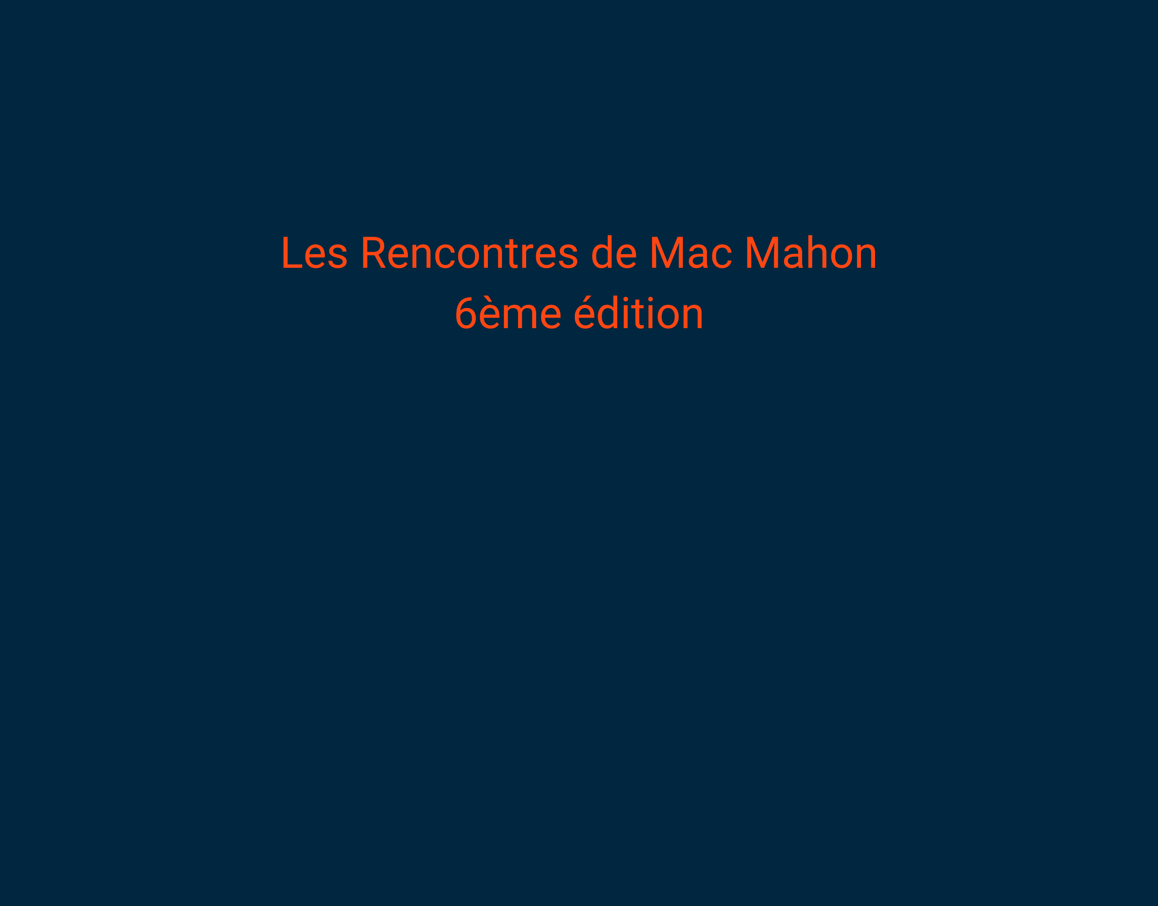 6ème édition « Les Rencontres de Mac Mahon »